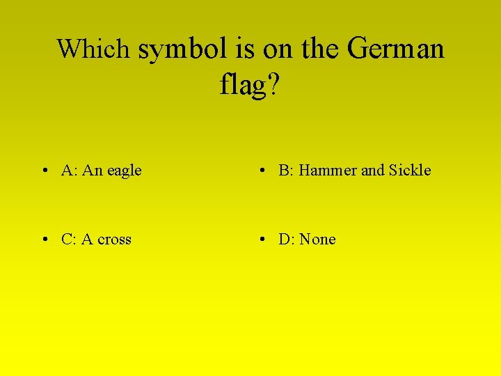 Which symbol is on the German flag? • A: An eagle • B: Hammer