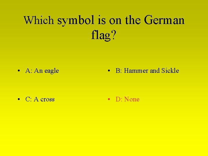Which symbol is on the German flag? • A: An eagle • B: Hammer
