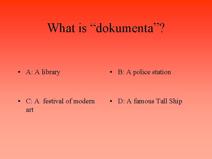 What is “dokumenta”? • A: A library • B: A police station • C: