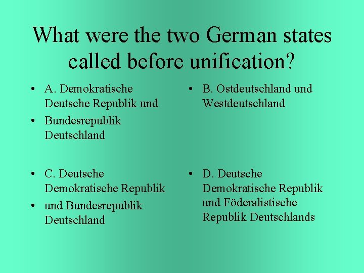 What were the two German states called before unification? • A. Demokratische Deutsche Republik