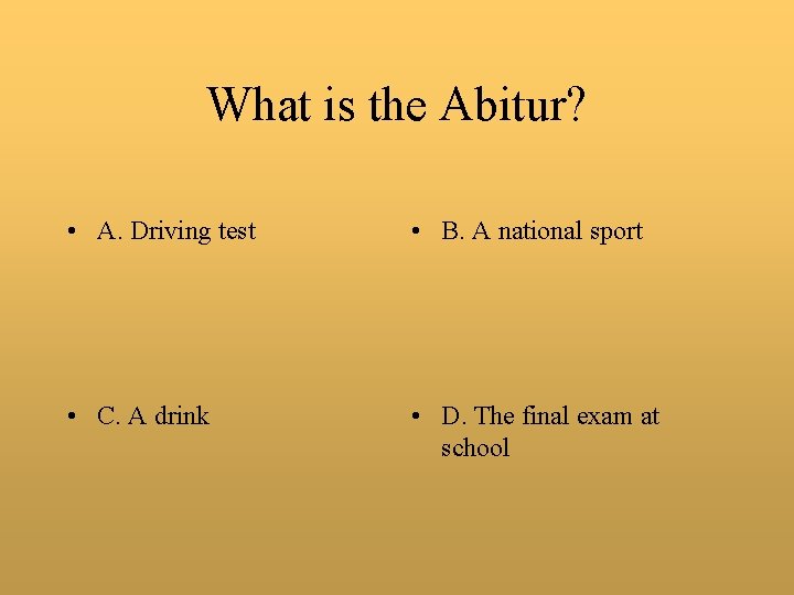 What is the Abitur? • A. Driving test • B. A national sport •