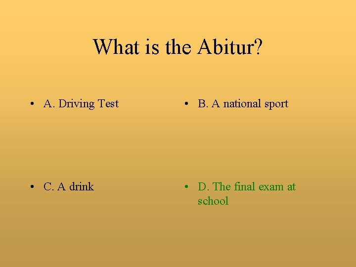 What is the Abitur? • A. Driving Test • B. A national sport •