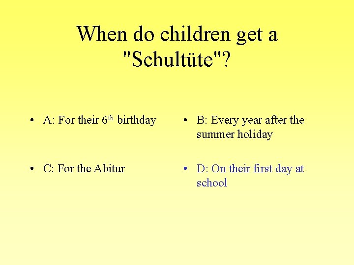 When do children get a "Schultüte"? • A: For their 6 th birthday •