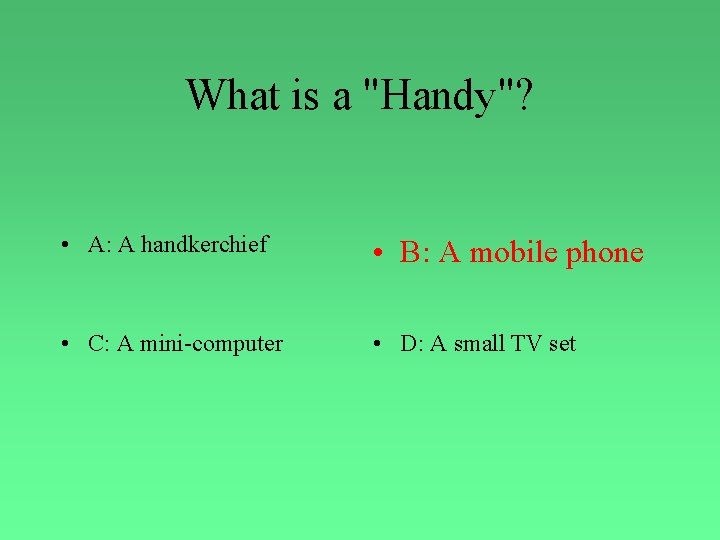 What is a "Handy"? • A: A handkerchief • B: A mobile phone •