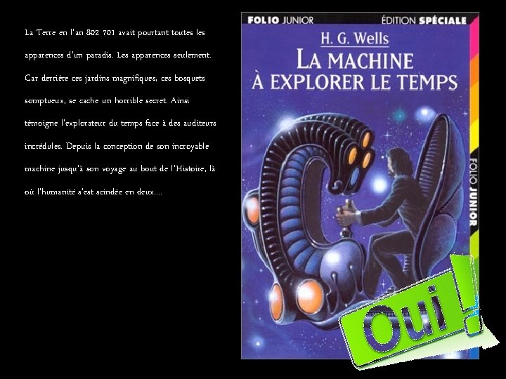 La Terre en l'an 802 701 avait pourtant toutes les apparences d'un paradis. Les