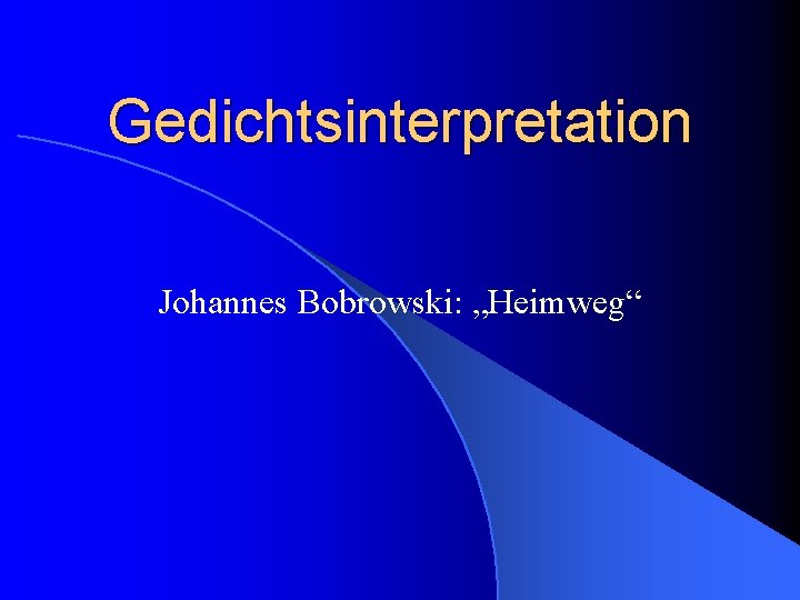 Gedichtsinterpretation Johannes Bobrowski: „Heimweg“ 