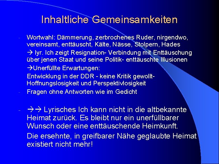 Inhaltliche Gemeinsamkeiten - - - Wortwahl: Dämmerung, zerbrochenes Ruder, nirgendwo, vereinsamt, enttäuscht, Kälte, Nässe,