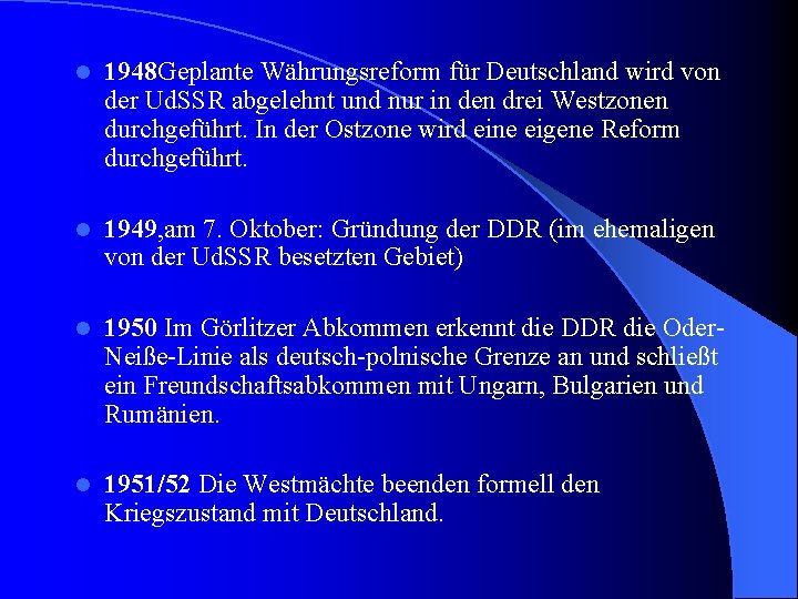 l 1948 Geplante Währungsreform für Deutschland wird von der Ud. SSR abgelehnt und nur