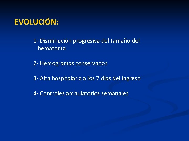 EVOLUCIÓN: 1 - Disminución progresiva del tamaño del hematoma 2 - Hemogramas conservados 3