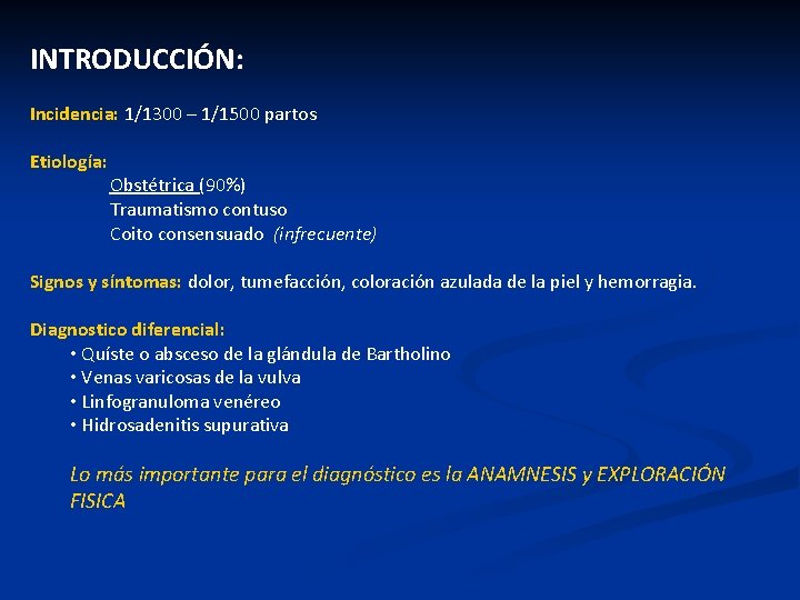 INTRODUCCIÓN: Incidencia: 1/1300 – 1/1500 partos Etiología: Obstétrica (90%) Traumatismo contuso Coito consensuado (infrecuente)