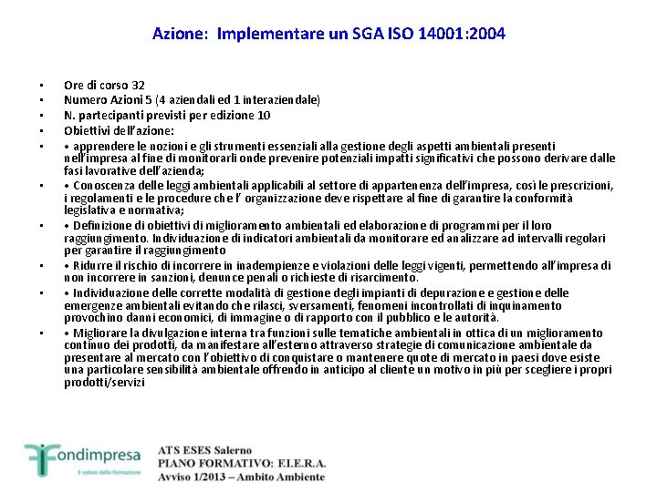 Azione: Implementare un SGA ISO 14001: 2004 • • • Ore di corso 32