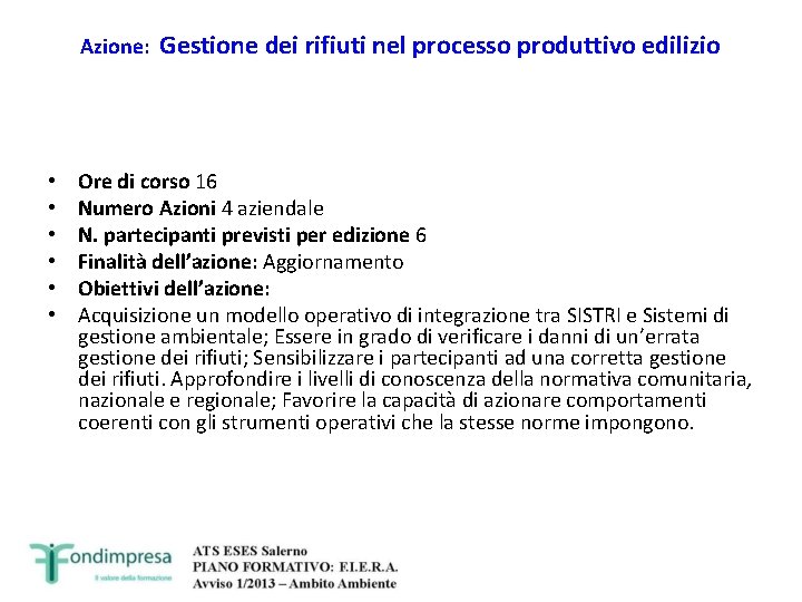 Azione: • • • Gestione dei rifiuti nel processo produttivo edilizio Ore di corso