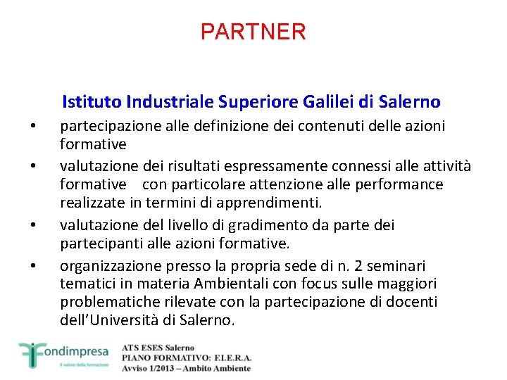 PARTNER Istituto Industriale Superiore Galilei di Salerno • • partecipazione alle definizione dei contenuti
