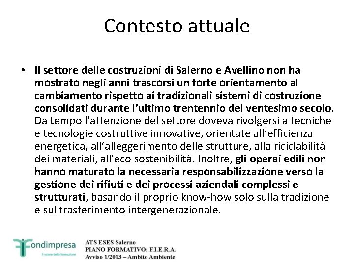 Contesto attuale • Il settore delle costruzioni di Salerno e Avellino non ha mostrato