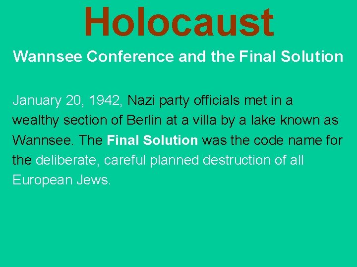 Holocaust Wannsee Conference and the Final Solution January 20, 1942, Nazi party officials met