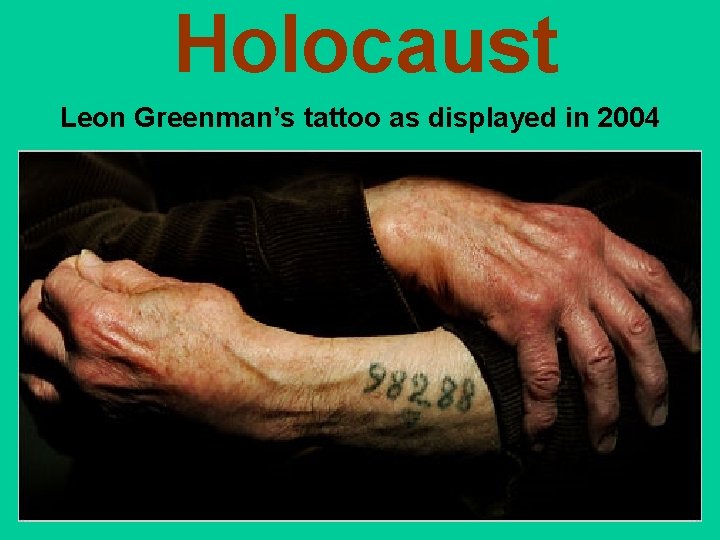 Holocaust Leon Greenman’s tattoo as displayed in 2004 
