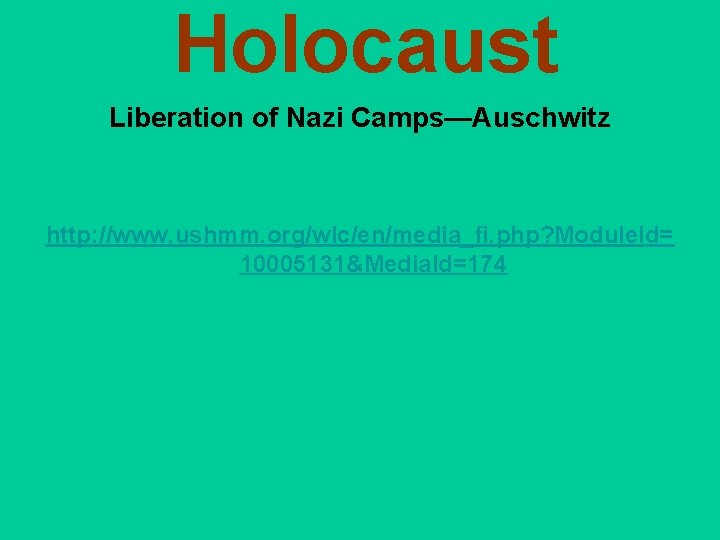 Holocaust Liberation of Nazi Camps—Auschwitz http: //www. ushmm. org/wlc/en/media_fi. php? Module. Id= 10005131&Media. Id=174