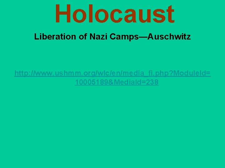 Holocaust Liberation of Nazi Camps—Auschwitz http: //www. ushmm. org/wlc/en/media_fi. php? Module. Id= 10005189&Media. Id=238