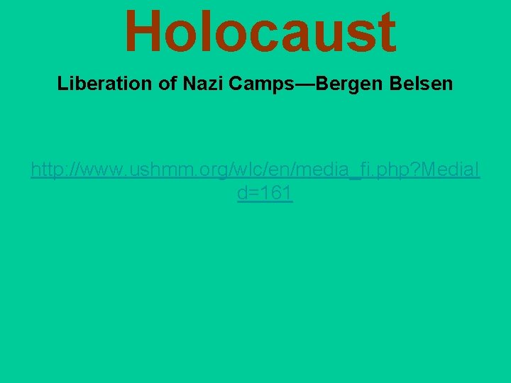 Holocaust Liberation of Nazi Camps—Bergen Belsen http: //www. ushmm. org/wlc/en/media_fi. php? Media. I d=161