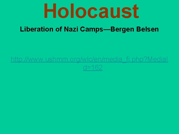 Holocaust Liberation of Nazi Camps—Bergen Belsen http: //www. ushmm. org/wlc/en/media_fi. php? Media. I d=162