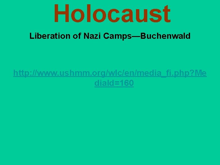 Holocaust Liberation of Nazi Camps—Buchenwald http: //www. ushmm. org/wlc/en/media_fi. php? Me dia. Id=160 