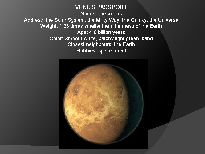 VENUS PASSPORT Name: The Venus Address: the Solar System, the Milky Way, the Galaxy,