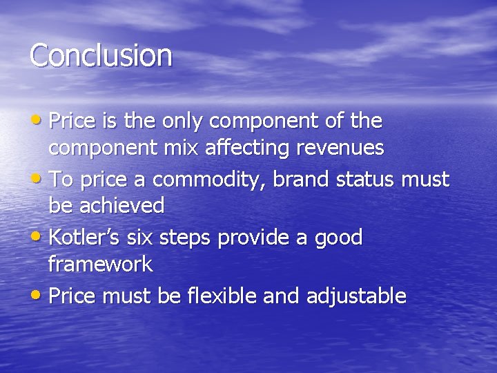 Conclusion • Price is the only component of the component mix affecting revenues •