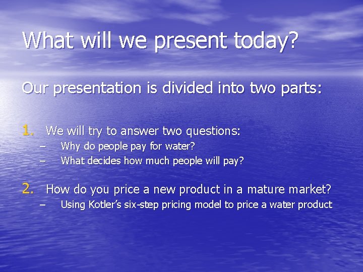 What will we present today? Our presentation is divided into two parts: 1. We