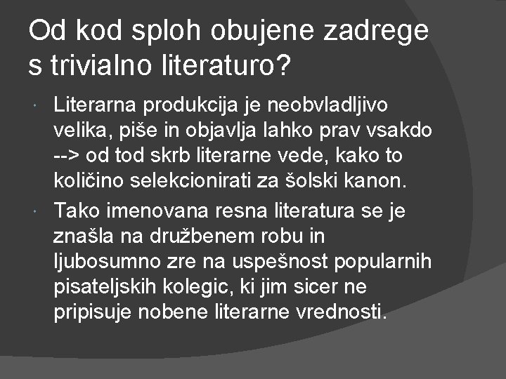 Od kod sploh obujene zadrege s trivialno literaturo? Literarna produkcija je neobvladljivo velika, piše