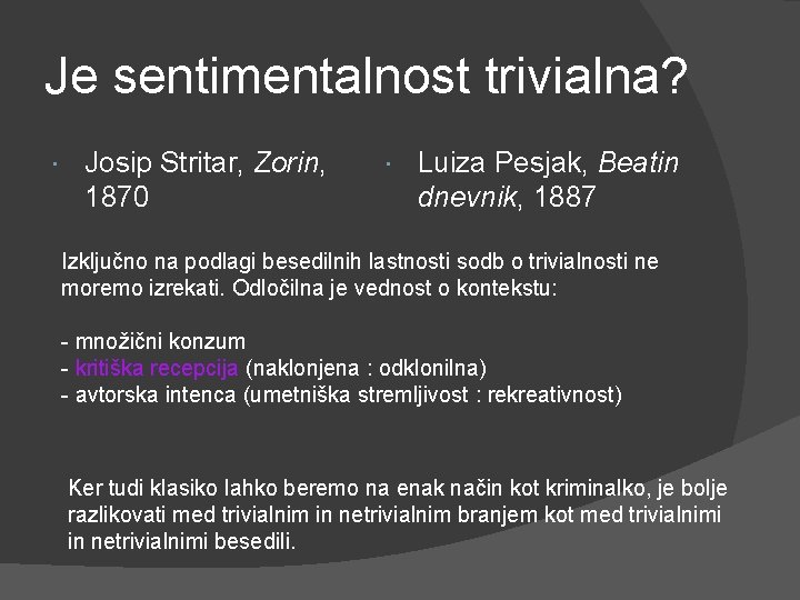 Je sentimentalnost trivialna? Josip Stritar, Zorin, 1870 Luiza Pesjak, Beatin dnevnik, 1887 Izključno na Je sentimentalnost trivialna? Josip Stritar, Zorin, 1870 Luiza Pesjak, Beatin dnevnik, 1887 Izključno na