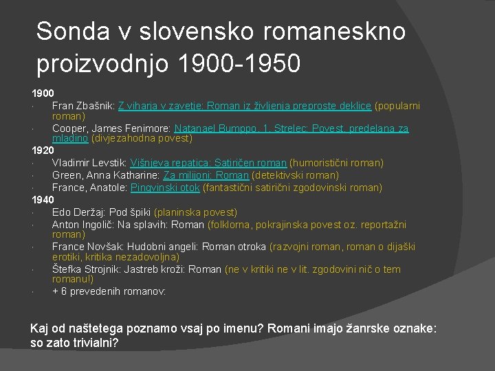 Sonda v slovensko romaneskno proizvodnjo 1900 -1950 1900 Fran Zbašnik: Z viharja v zavetje: