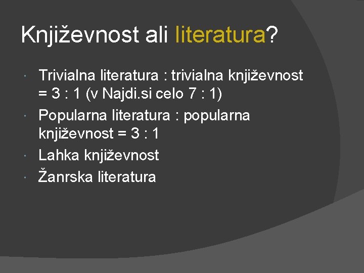 Književnost ali literatura? Trivialna literatura : trivialna književnost = 3 : 1 (v Najdi.