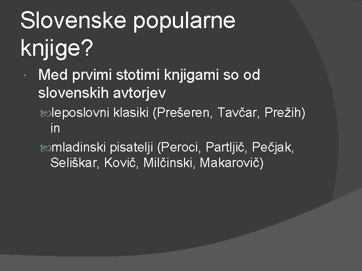 Slovenske popularne knjige? Med prvimi stotimi knjigami so od slovenskih avtorjev leposlovni klasiki (Prešeren,