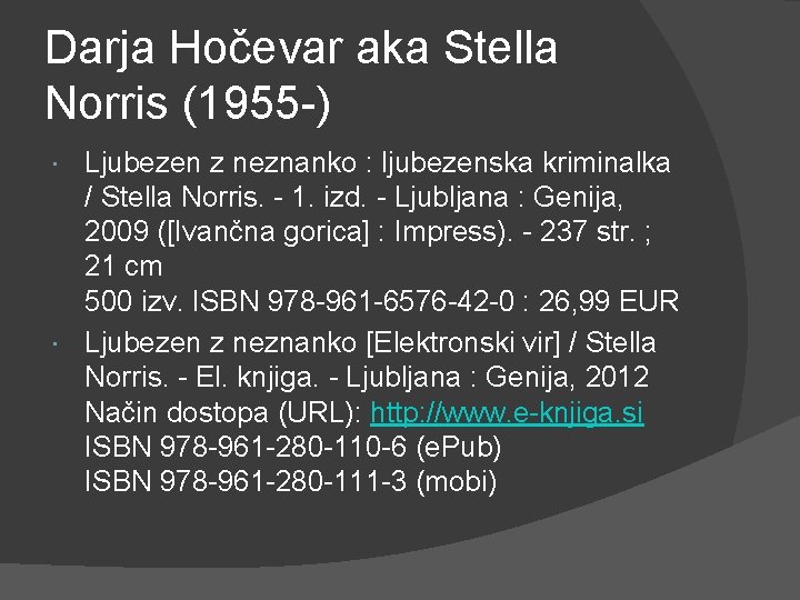 Darja Hočevar aka Stella Norris (1955 -) Ljubezen z neznanko : ljubezenska kriminalka /