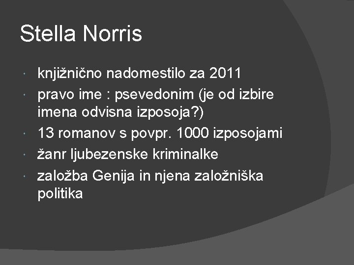 Stella Norris knjižnično nadomestilo za 2011 pravo ime : psevedonim (je od izbire imena