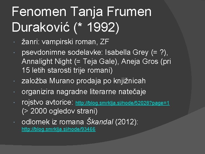 Fenomen Tanja Frumen Duraković (* 1992) žanri: vampirski roman, ZF psevdonimne sodelavke: Isabella Grey