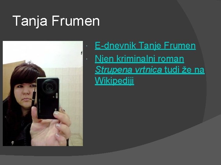 Tanja Frumen E-dnevnik Tanje Frumen Njen kriminalni roman Strupena vrtnica tudi že na Wikipediji