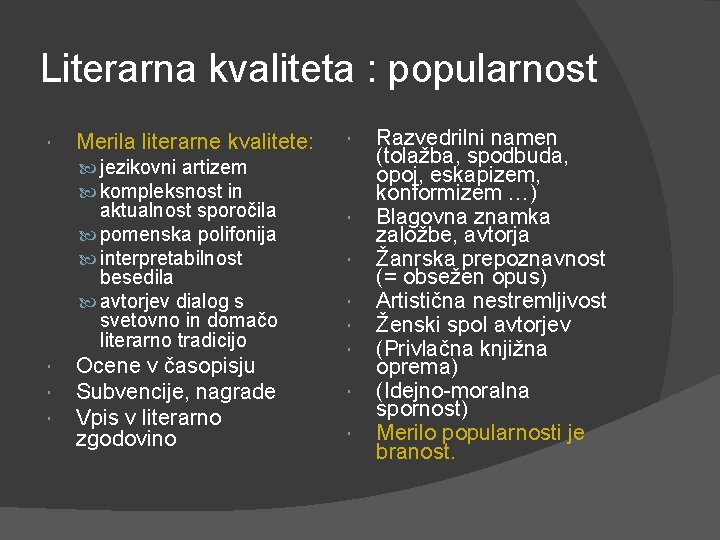 Literarna kvaliteta : popularnost Merila literarne kvalitete: jezikovni artizem kompleksnost in aktualnost sporočila pomenska