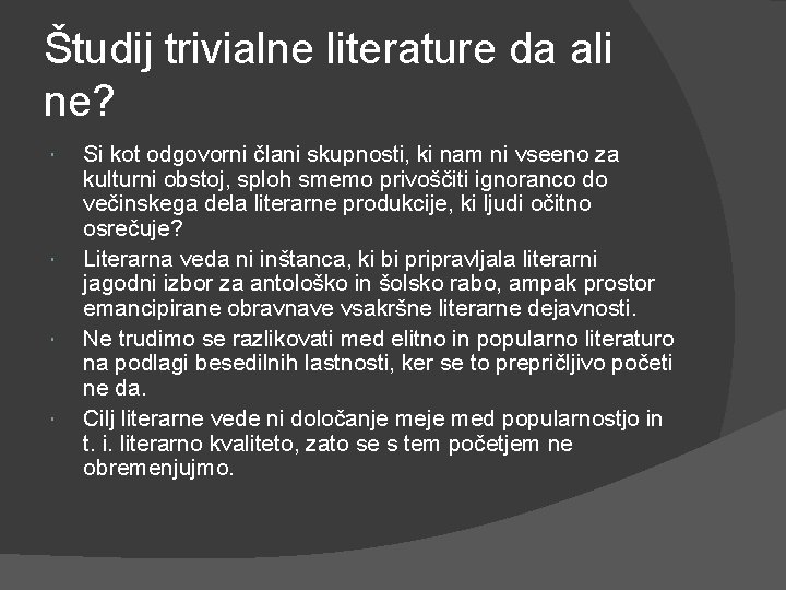 Študij trivialne literature da ali ne? Si kot odgovorni člani skupnosti, ki nam ni