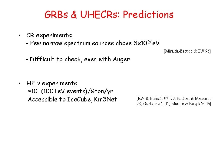 GRBs & UHECRs: Predictions • CR experiments: - Few narrow spectrum sources above 3