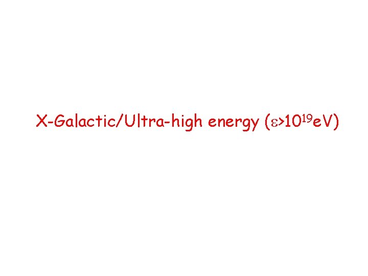 X-Galactic/Ultra-high energy (e>1019 e. V) 