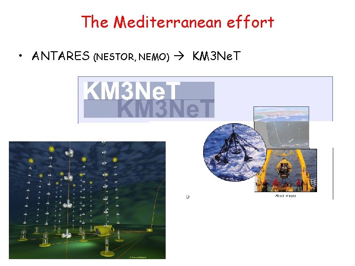 The Mediterranean effort • ANTARES (NESTOR, NEMO) KM 3 Ne. T 