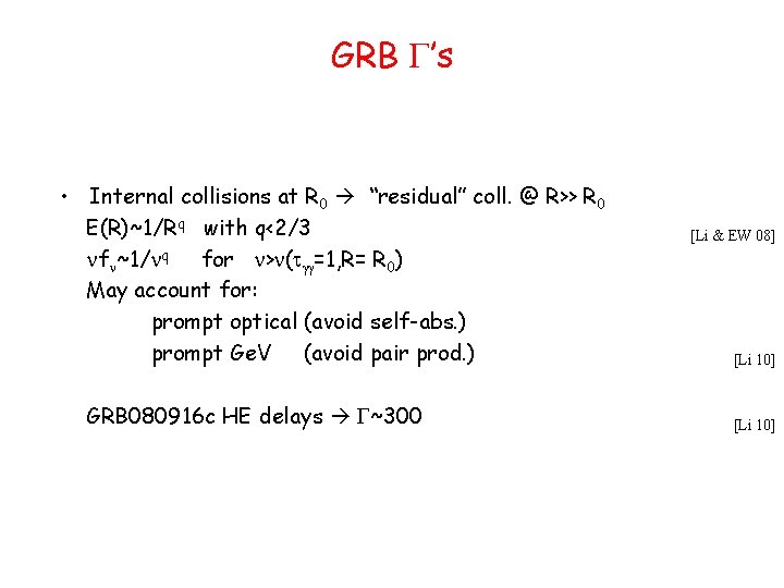 GRB G’s • Internal collisions at R 0 “residual” coll. @ R>> R 0