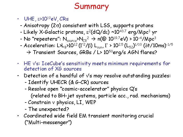 Summary • UHE, e>1019 e. V, CRs - Anisotropy (2 s) consistent with LSS,