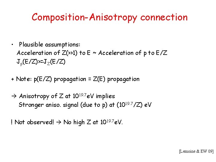 Composition-Anisotropy connection • Plausible assumptions: Acceleration of Z(>>1) to E ~ Acceleration of p