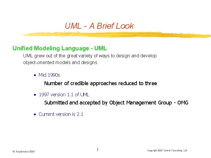 UML - A Brief Look Unified Modeling Language - UML grew out of the