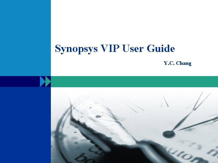 Synopsys VIP User Guide Y. C. Chang 