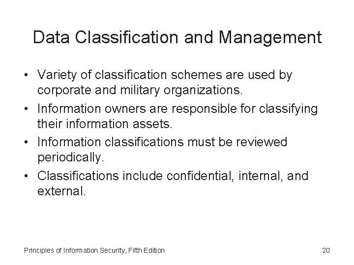 Data Classification and Management • Variety of classification schemes are used by corporate and