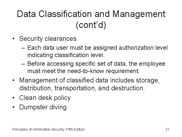 Data Classification and Management (cont’d) • Security clearances – Each data user must be