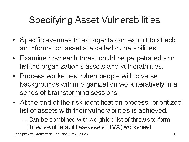 Specifying Asset Vulnerabilities • Specific avenues threat agents can exploit to attack an information